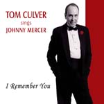 "Sings Johnny Mercer: I Remember You," by Tom Culver
