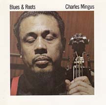 "Blues and Roots," by Charles Mingus